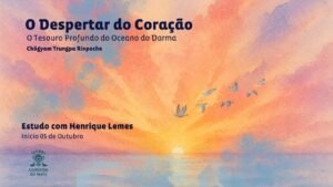 O Despertar do Coração – O Tesouro Profundo do Oceano do Darma – Estudo com Henrique Lemes, início 05 de outubro